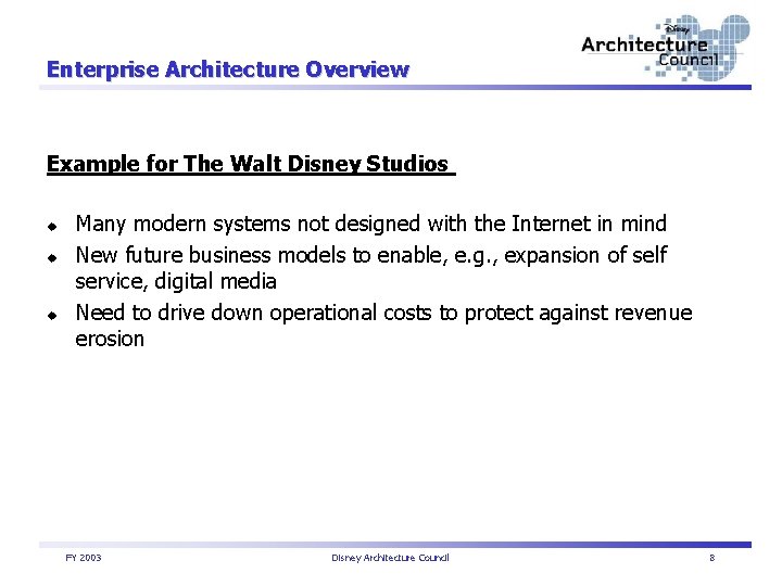 Enterprise Architecture Overview Example for The Walt Disney Studios u u u Many modern