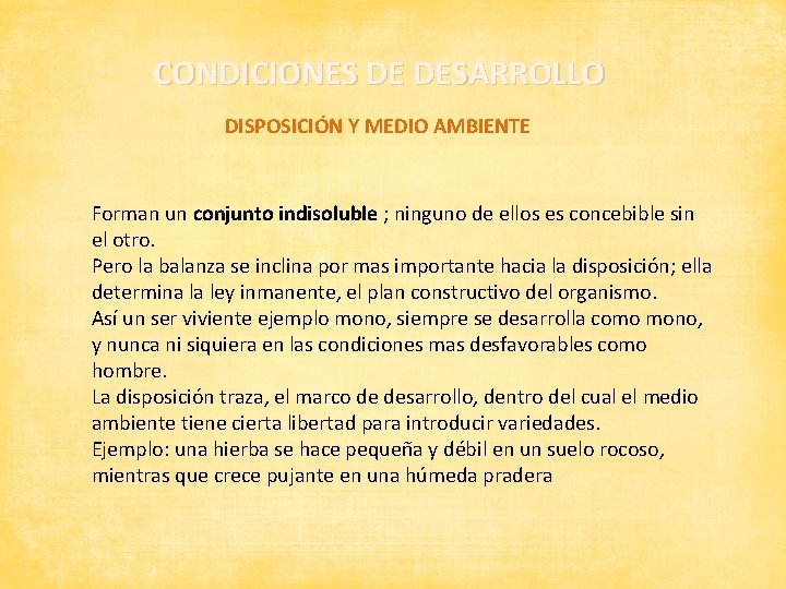 CONDICIONES DE DESARROLLO DISPOSICIÓN Y MEDIO AMBIENTE Forman un conjunto indisoluble ; ninguno de