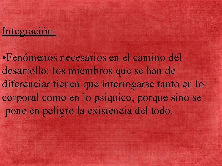 Integración: • Fenómenos necesarios en el camino del desarrollo: los miembros que se han