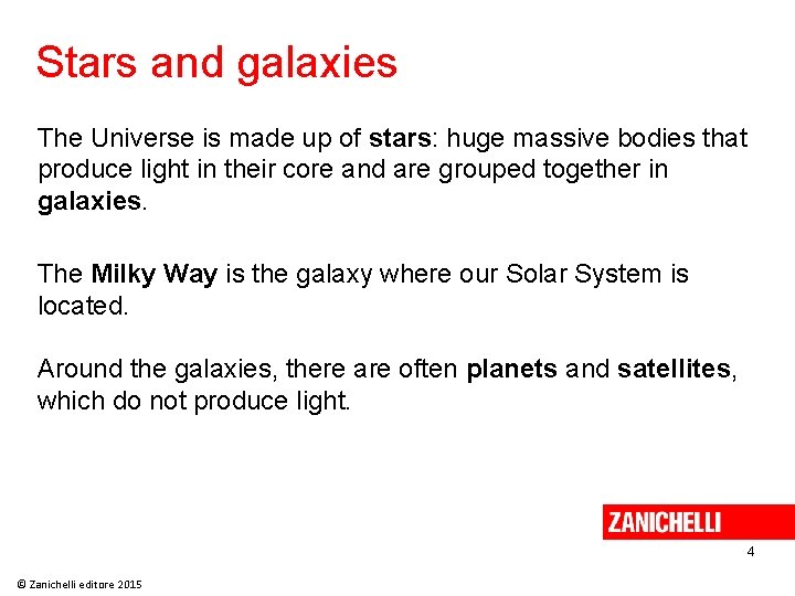 Stars and galaxies The Universe is made up of stars: huge massive bodies that