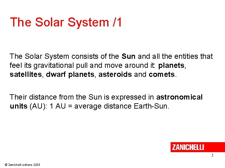 The Solar System /1 The Solar System consists of the Sun and all the