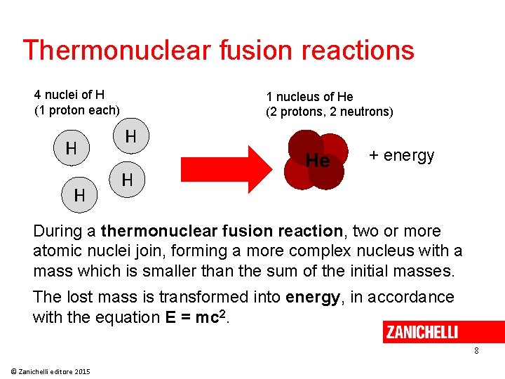 Thermonuclear fusion reactions 4 nuclei of H (1 proton each) H H 1 nucleus