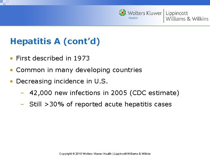 Hepatitis A (cont’d) • First described in 1973 • Common in many developing countries