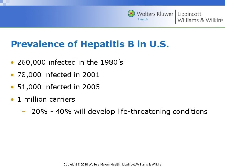 Prevalence of Hepatitis B in U. S. • 260, 000 infected in the 1980’s