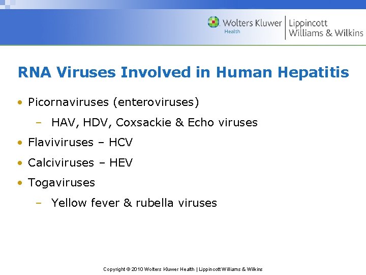 RNA Viruses Involved in Human Hepatitis • Picornaviruses (enteroviruses) – HAV, HDV, Coxsackie &