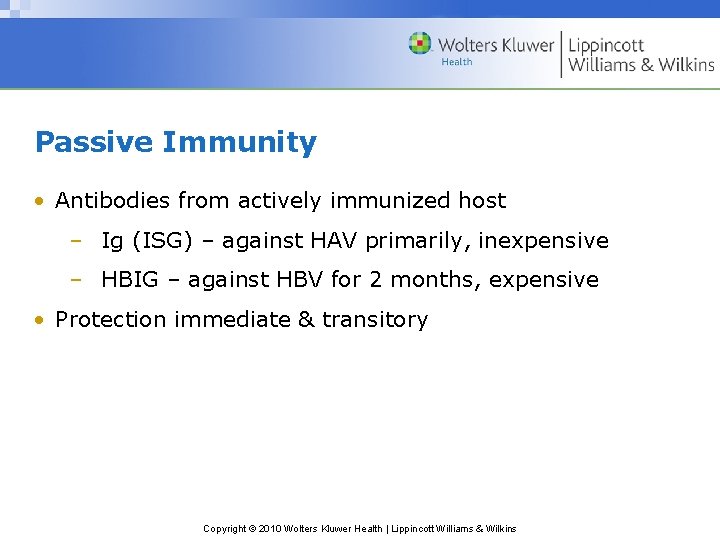 Passive Immunity • Antibodies from actively immunized host – Ig (ISG) – against HAV
