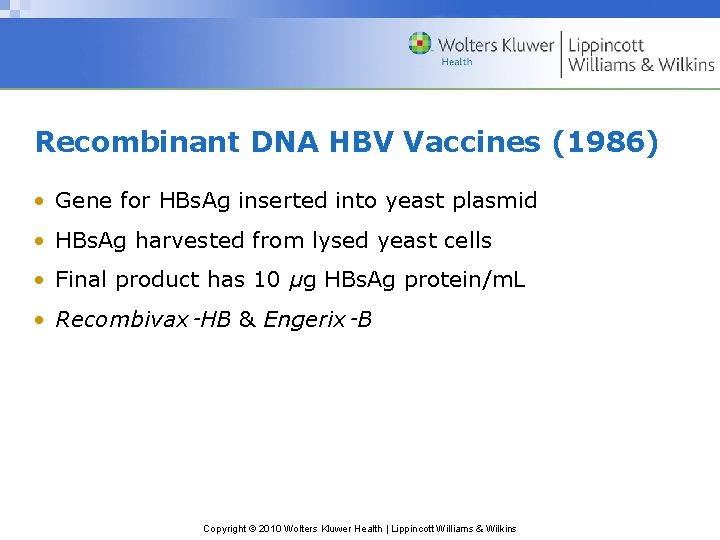 Recombinant DNA HBV Vaccines (1986) • Gene for HBs. Ag inserted into yeast plasmid