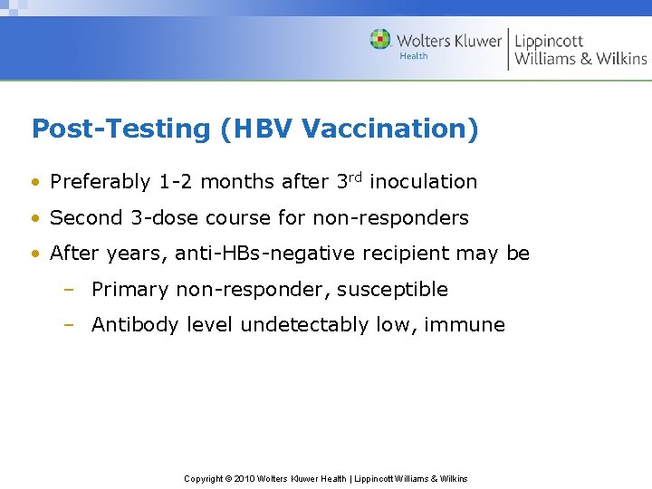 Post-Testing (HBV Vaccination) • Preferably 1 -2 months after 3 rd inoculation • Second