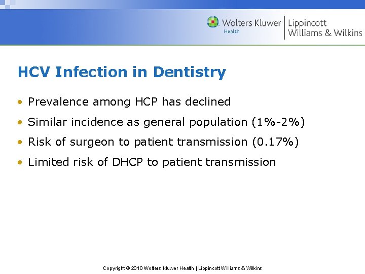 HCV Infection in Dentistry • Prevalence among HCP has declined • Similar incidence as