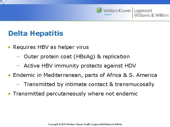 Delta Hepatitis • Requires HBV as helper virus – Outer protein coat (HBs. Ag)