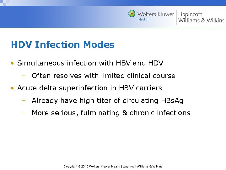 HDV Infection Modes • Simultaneous infection with HBV and HDV – Often resolves with