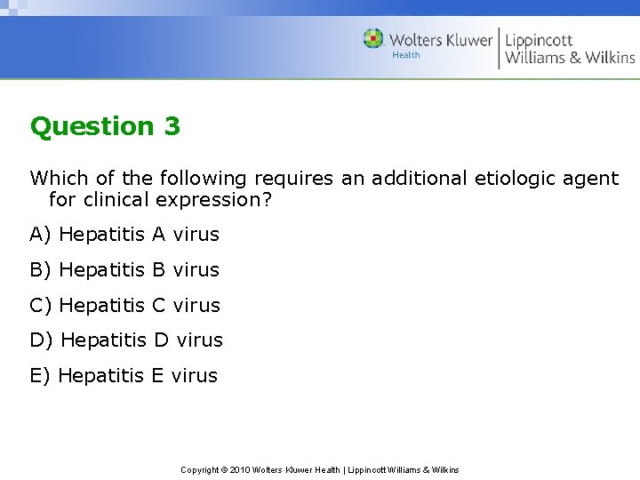 Question 3 Which of the following requires an additional etiologic agent for clinical expression?