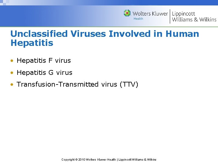 Unclassified Viruses Involved in Human Hepatitis • Hepatitis F virus • Hepatitis G virus