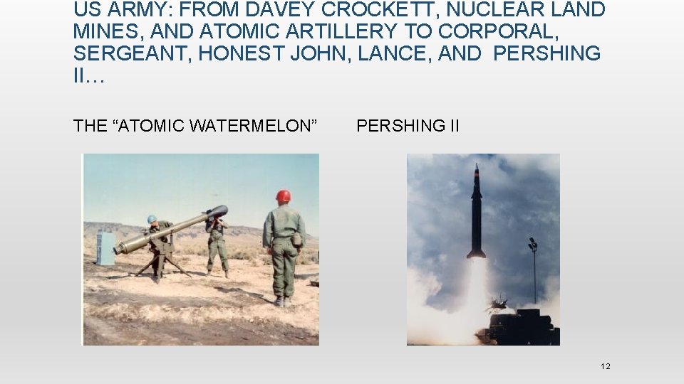 US ARMY: FROM DAVEY CROCKETT, NUCLEAR LAND MINES, AND ATOMIC ARTILLERY TO CORPORAL, SERGEANT,