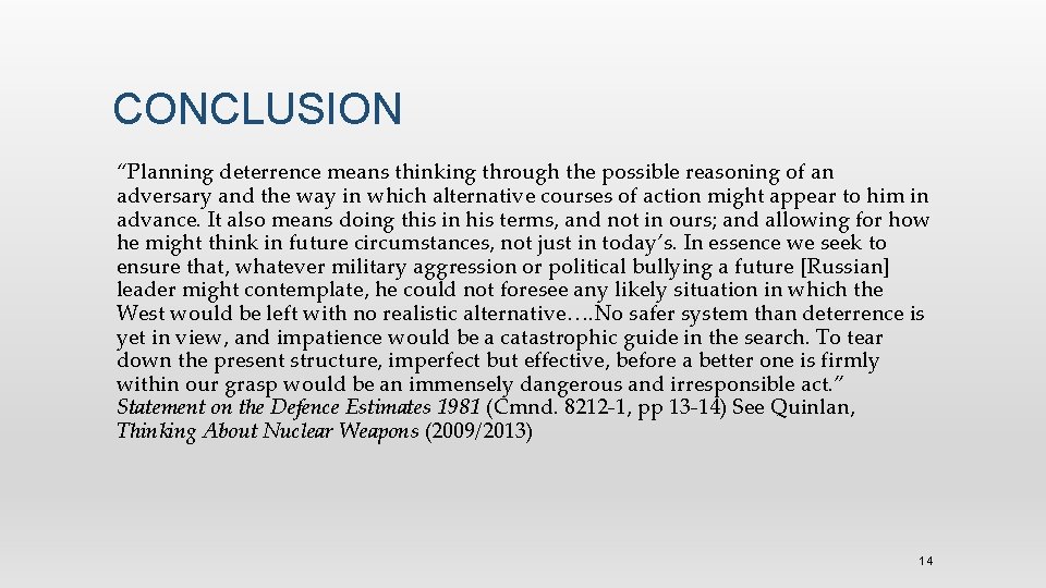 CONCLUSION “Planning deterrence means thinking through the possible reasoning of an adversary and the