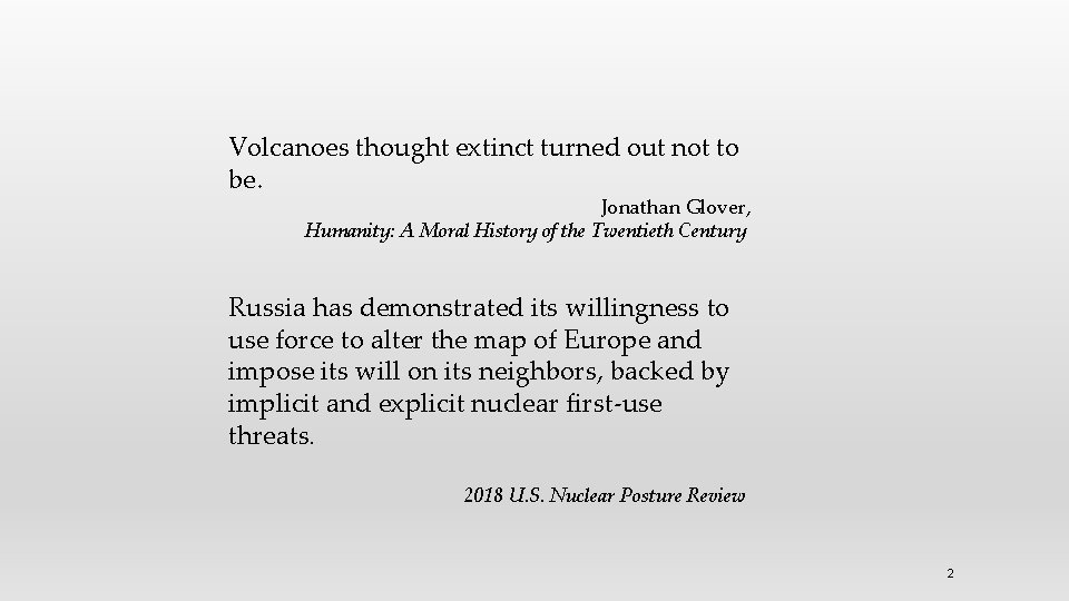 Volcanoes thought extinct turned out not to be. Jonathan Glover, Humanity: A Moral History