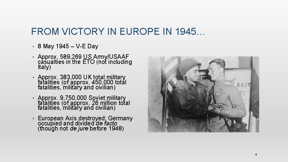 FROM VICTORY IN EUROPE IN 1945… • 8 May 1945 – V-E Day •