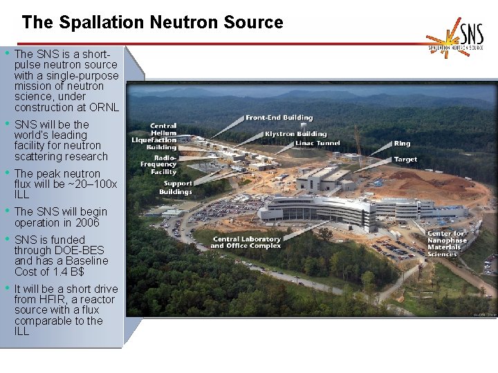 The Spallation Neutron Source • The SNS is a short- pulse neutron source with