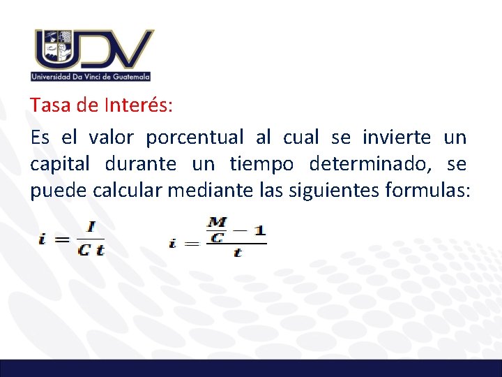 Tasa de Interés: Es el valor porcentual al cual se invierte un capital durante