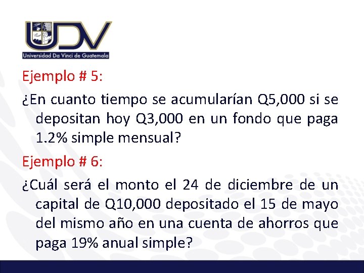 Ejemplo # 5: ¿En cuanto tiempo se acumularían Q 5, 000 si se depositan