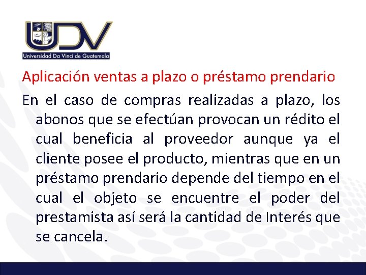 Aplicación ventas a plazo o préstamo prendario En el caso de compras realizadas a