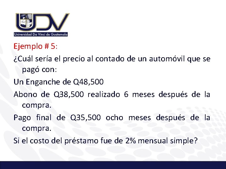 Ejemplo # 5: ¿Cuál sería el precio al contado de un automóvil que se