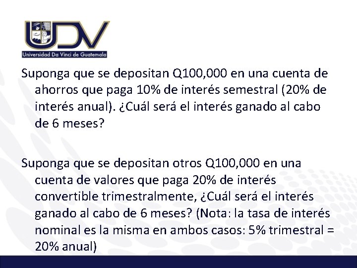 Suponga que se depositan Q 100, 000 en una cuenta de ahorros que paga