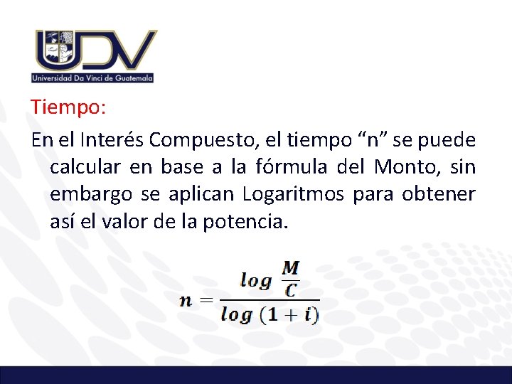 Tiempo: En el Interés Compuesto, el tiempo “n” se puede calcular en base a