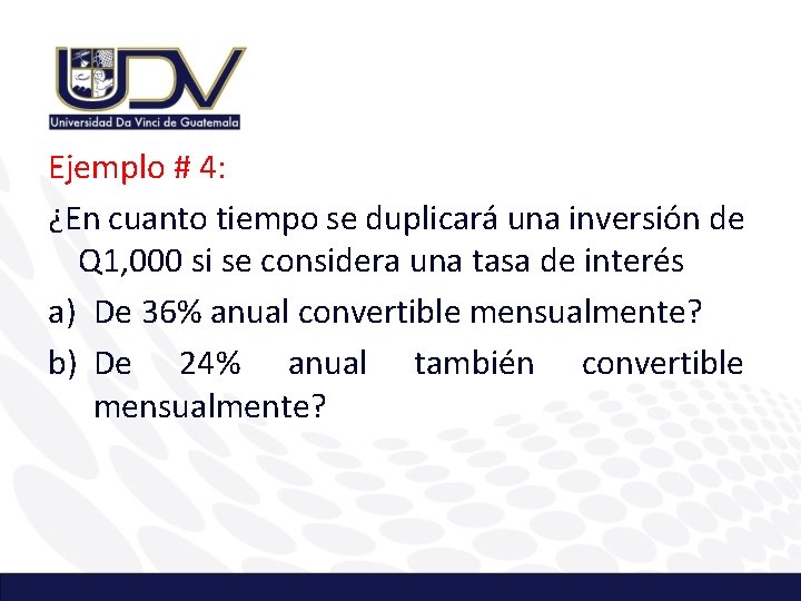 Ejemplo # 4: ¿En cuanto tiempo se duplicará una inversión de Q 1, 000