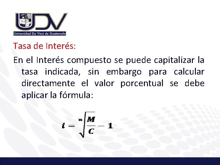 Tasa de Interés: En el Interés compuesto se puede capitalizar la tasa indicada, sin