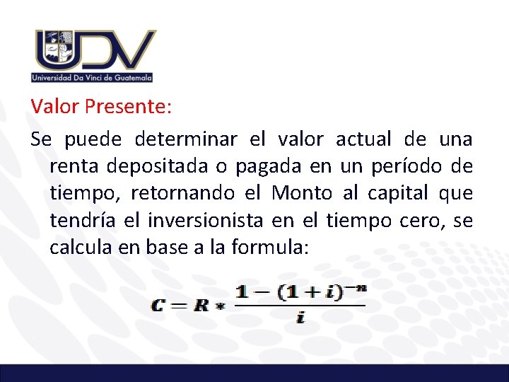 Valor Presente: Se puede determinar el valor actual de una renta depositada o pagada