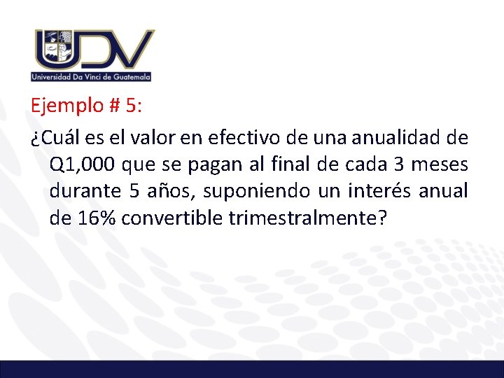 Ejemplo # 5: ¿Cuál es el valor en efectivo de una anualidad de Q