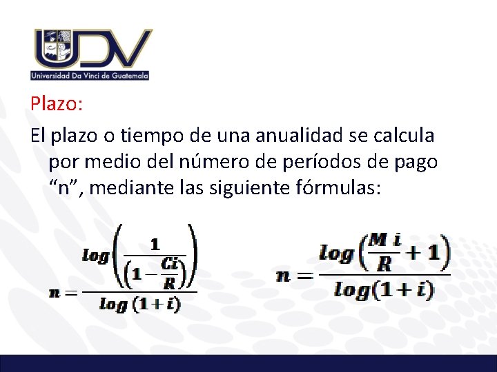 Plazo: El plazo o tiempo de una anualidad se calcula por medio del número