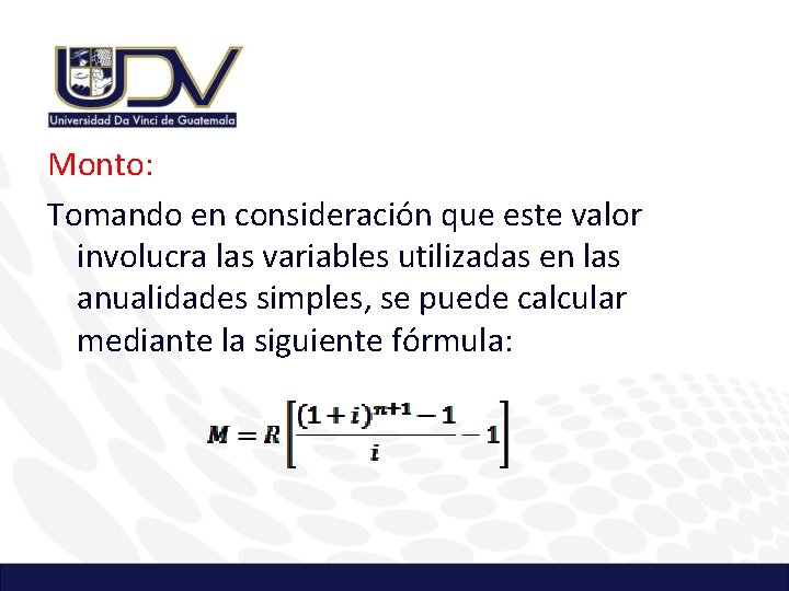 Monto: Tomando en consideración que este valor involucra las variables utilizadas en las anualidades