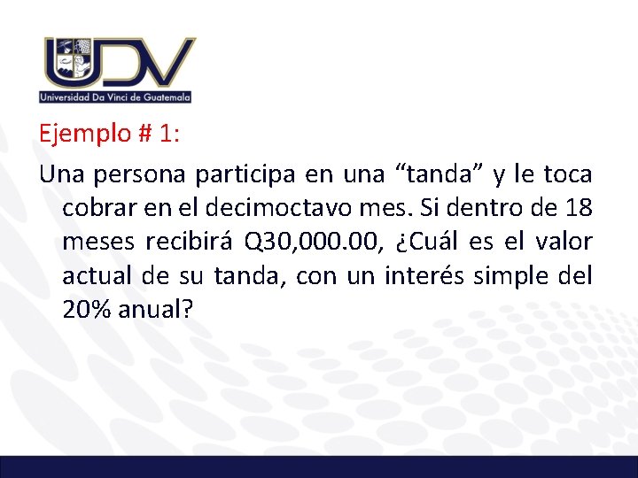 Ejemplo # 1: Una persona participa en una “tanda” y le toca cobrar en