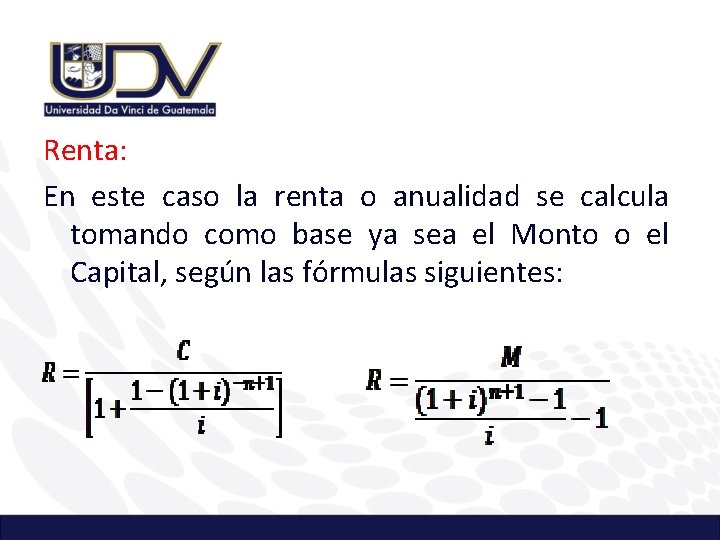 Renta: En este caso la renta o anualidad se calcula tomando como base ya