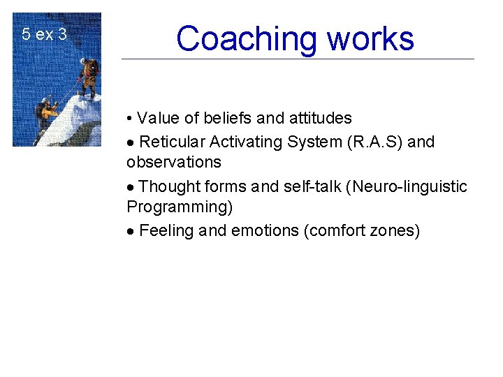 5 ex 3 Coaching works • Value of beliefs and attitudes · Reticular Activating 5 ex 3 Coaching works • Value of beliefs and attitudes · Reticular Activating