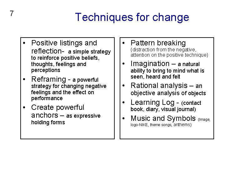 7 Techniques for change • Positive listings and reflection- a simple strategy to reinforce 7 Techniques for change • Positive listings and reflection- a simple strategy to reinforce
