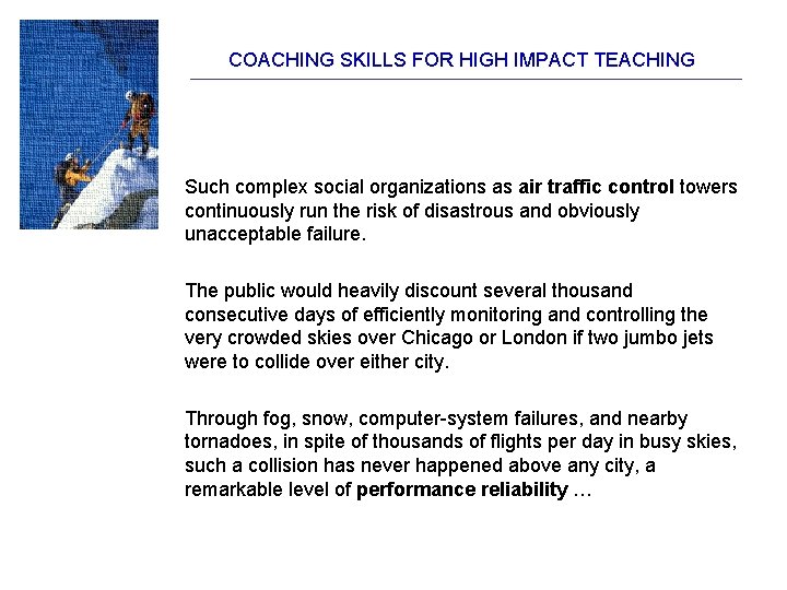 COACHING SKILLS FOR HIGH IMPACT TEACHING Such complex social organizations as air traffic control COACHING SKILLS FOR HIGH IMPACT TEACHING Such complex social organizations as air traffic control