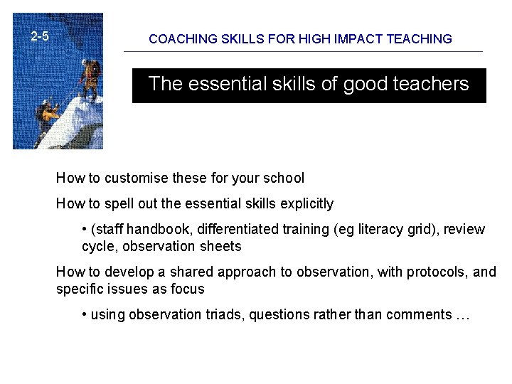 2 -5 COACHING SKILLS FOR HIGH IMPACT TEACHING The essential skills of good teachers 2 -5 COACHING SKILLS FOR HIGH IMPACT TEACHING The essential skills of good teachers