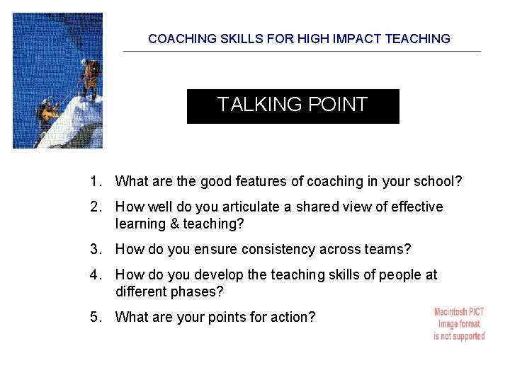 COACHING SKILLS FOR HIGH IMPACT TEACHING TALKING POINT 1. What are the good features COACHING SKILLS FOR HIGH IMPACT TEACHING TALKING POINT 1. What are the good features