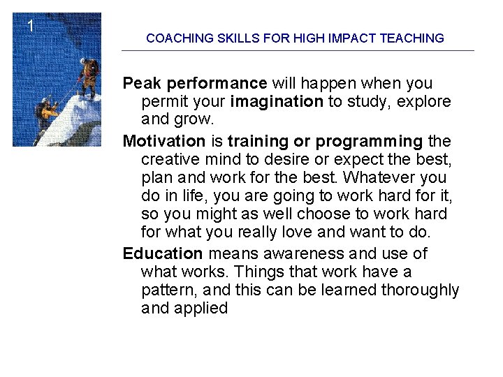 1 COACHING SKILLS FOR HIGH IMPACT TEACHING Peak performance will happen when you permit 1 COACHING SKILLS FOR HIGH IMPACT TEACHING Peak performance will happen when you permit