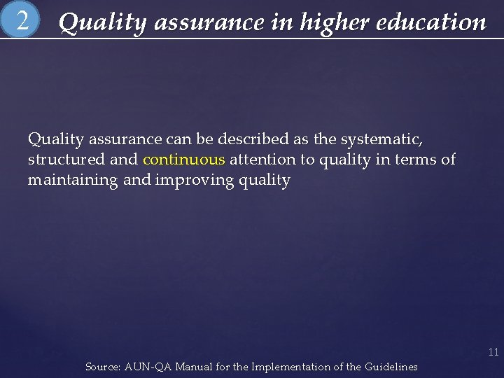 2 Quality assurance in higher education Quality assurance can be described as the systematic,