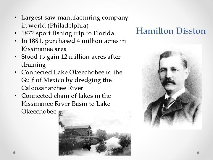  • Largest saw manufacturing company in world (Philadelphia) • 1877 sport fishing trip