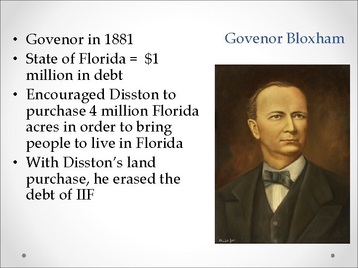  • Govenor in 1881 • State of Florida = $1 million in debt