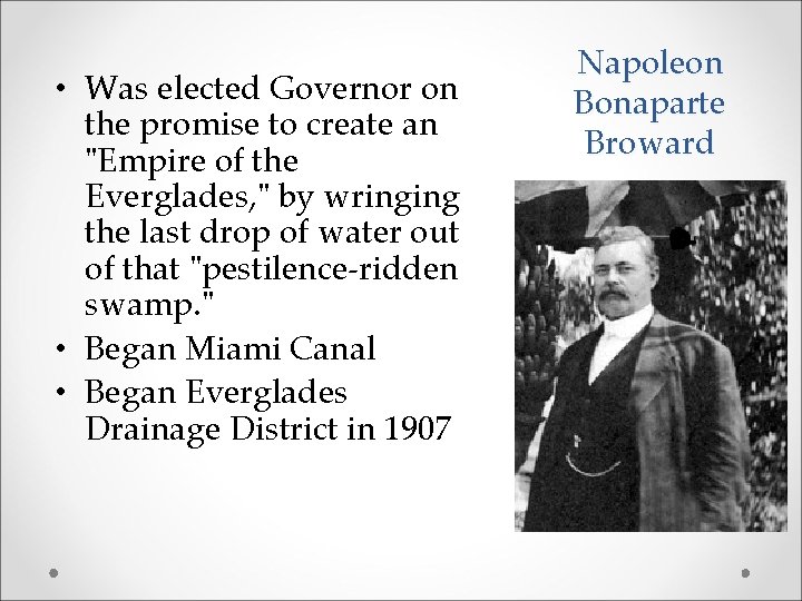  • Was elected Governor on the promise to create an "Empire of the