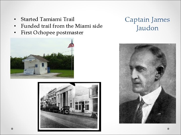  • Started Tamiami Trail • Funded trail from the Miami side • First