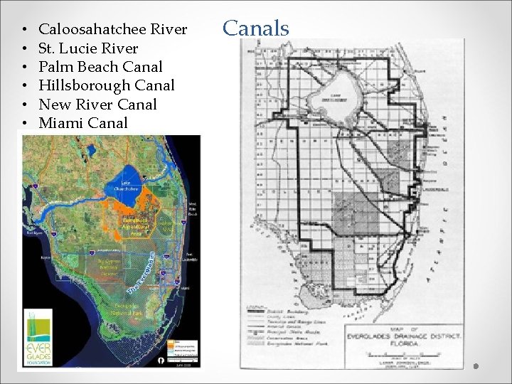  • • • Caloosahatchee River St. Lucie River Palm Beach Canal Hillsborough Canal