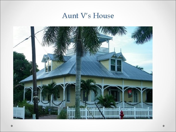 Aunt V’s House 