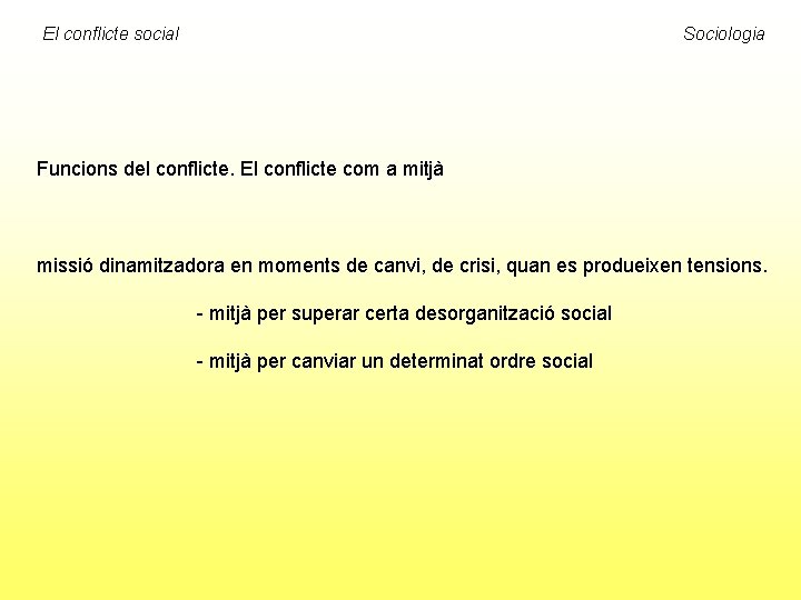 El conflicte social Sociologia Funcions del conflicte. El conflicte com a mitjà missió dinamitzadora